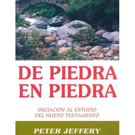 De Piedra En Piedra- Iniciacion Al Estudio Del Nuevo Testamento - Peter Jeffery