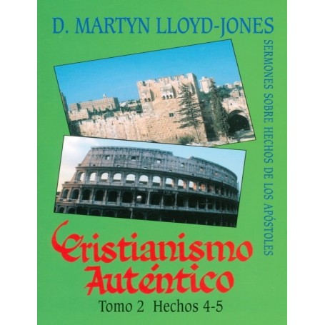 Cristianismo Auténtico, Tomo 2 Hechos 4-5- Sermones Sobre Hechos De Los Apóstoles - Martyn Lloyd Jones