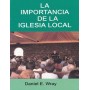 La Importancia de la Iglesia Local - Daniel E. Wray