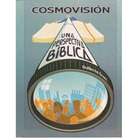 Cosmovisión, una perspectiva bíblica - Guillermo Green