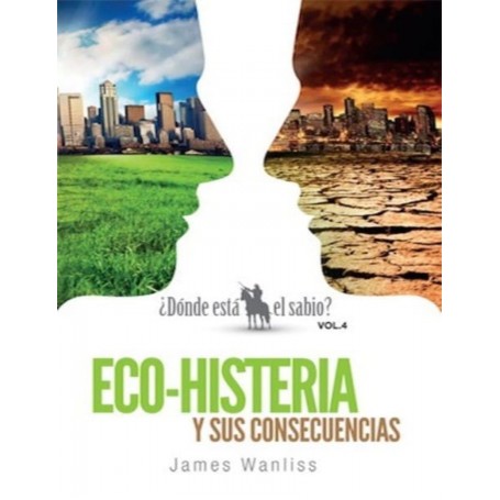 Eco-Histeria y sus consecuencias - James Wanliss