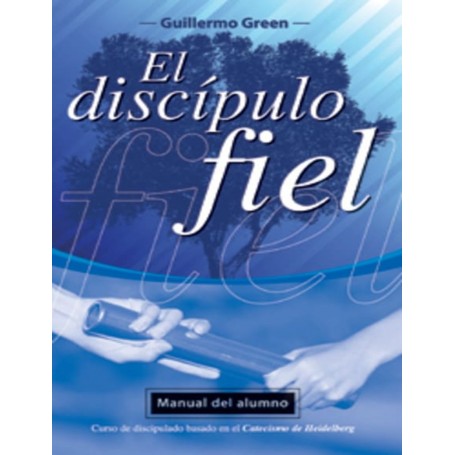 El discípulo fiel - Manual del alumno - Guillermo Green