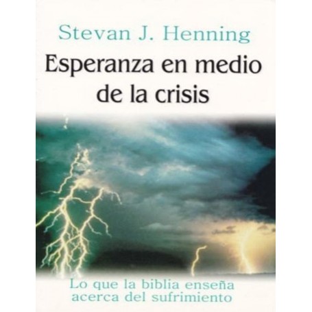 Esperanza en medio de la crisis - Stevan J. Henning
