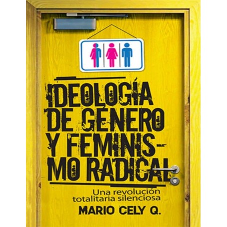 Feminismo Radical e Ideología de Género - Mario Cely Q.