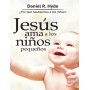 Jesús ama a los niños pequeños - Daniel R. Hyde