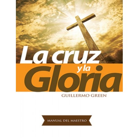 La Cruz y la Gloria - Manual Maestro - Guillermo Green