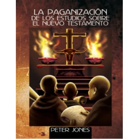 La paganización de los estudios sobre el Nuevo Testamento - Peter Jones