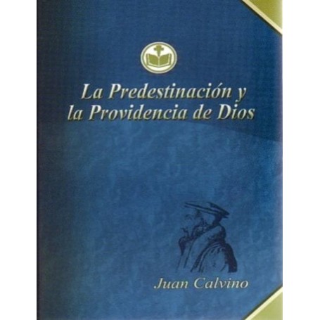 La Predestinación y la Providencia de Dios - Juan Calvino