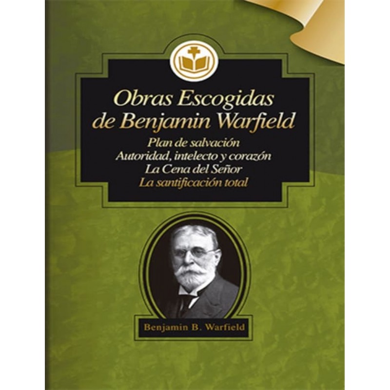 Obras Escogidas De Benjamin Warfield - Benjamin B. Warfield