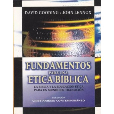 CCC3 Fundamentos para una ética bíblica - David Gooding y John Lennox