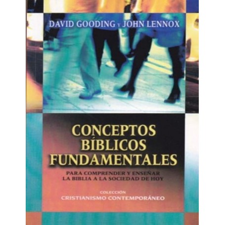 CCC5 Conceptos Bíblicos Fundamentales - David Gooding y John Lennox