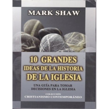 CCC7 10 Grandes ideas de la Historia de la Iglesia - Mark Shaw