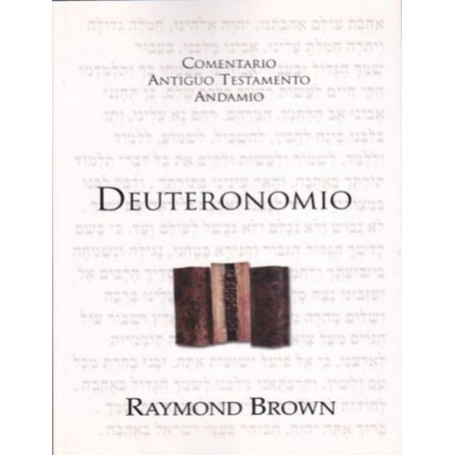 Comentario al Antiguo Testamento: Deuteronomio - Raymond Brown