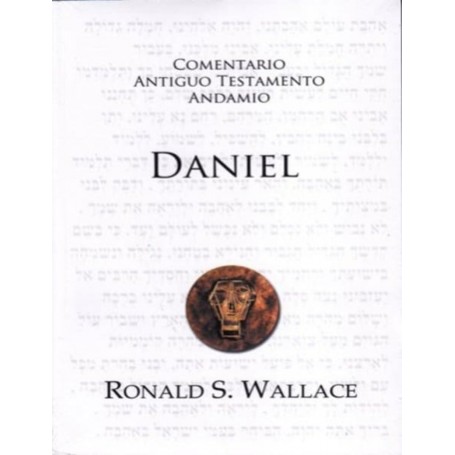 Comentario Antiguo Testamento: Daniel - Ronalds S. Wallace