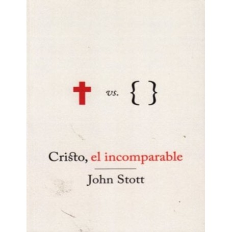 Cristo, el incomparable - John Stott