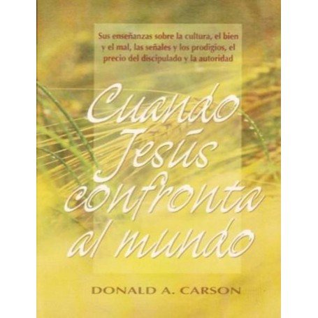 Cuando Jesús confronta al mundo - Donald Carson