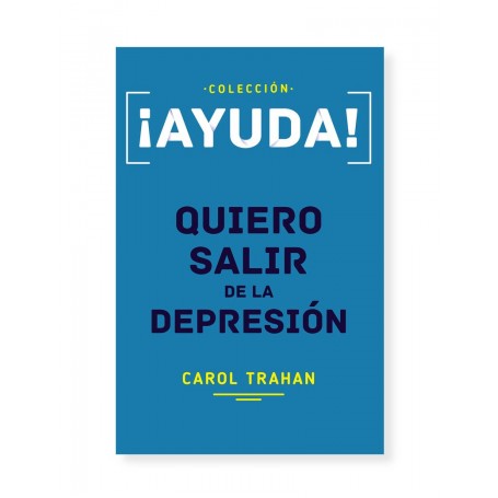 ¡Ayuda! Quiero salir de la Depresión - Carol Trahan - Libro