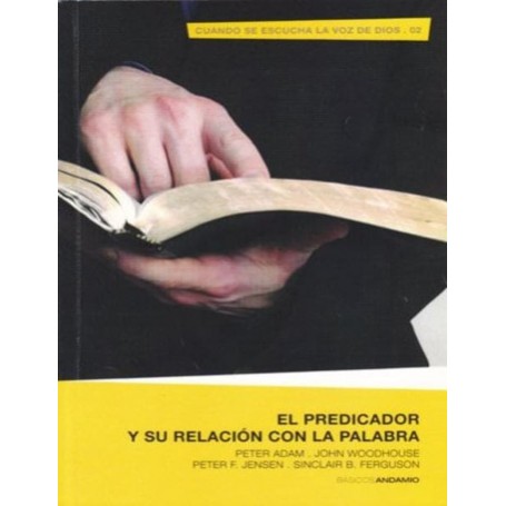 El predicador y su relación con la Palabra - Peter Adam, John Woodhouse, Peter Jensen, Sinclair Ferguson