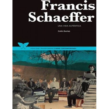 Francis Schaeffer - Una vida auténtica - Colin Duriez