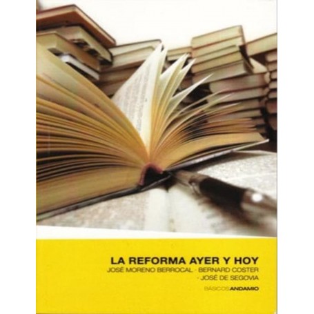 La Reforma ayer y hoy - José Moreno Berrocal, Bernand Coster, José de Segovia