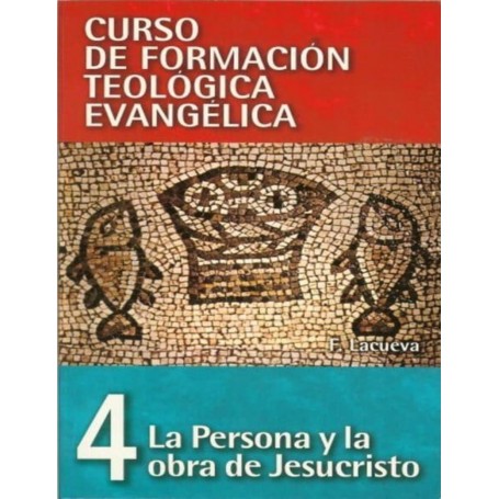 CFTE4 - La persona y la Obra de Jesucristo - Francisco Lacueva - Libro