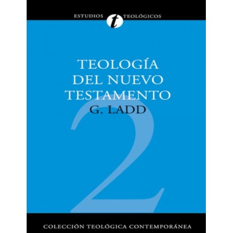 CTC2 Teología del Nuevo Testamento - George Eldon Ladd - Libro